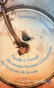 Guide à l'usage des jeunes femmes à bicyclette sur la route de la soie