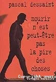 Mourir n'est peut-être pas la pire des choses