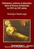 Naissance, enfance et éducation dans la France méridionale du XVIe au XX siècles