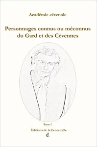 Personnages connus ou méconnus du Gard et des Cévennes