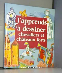 J'apprends à dessiner chevaliers et châteaux forts