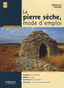 La pierre sèche, mode d'emploi