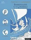 Barberousse et les conquérants de la Méditerranée