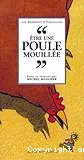 Être une poule mouillée