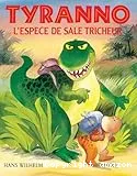 Tyranno, l'espèce de sale tricheur