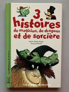 3 histoires de magicien, de dragons et de sorcière