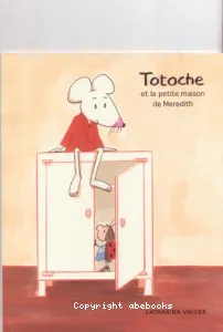 Totoche et la petite maison de Meredith