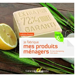 Je fabrique mes produits ménagers et mon shampoing, mon savon ...