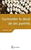 Surmonter le deuil de ses parents