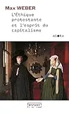 L'éthique protestante et l'esprit du capitalisme ; suivi de Les sectes protestantes et l'esprit du capitalisme