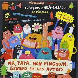 Ma tata, mon pingouin, Gérard et les autres...