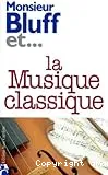 Monsieur Bluff et la musique classique