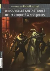 10 Nouvelles fantastiques de l'antiquité à nos jours