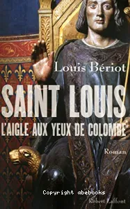 Saint Louis l'aigle aux yeux de colombe