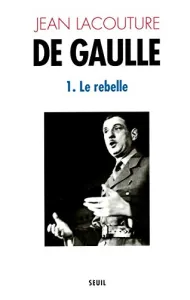 De Gaulle Le Rebelle