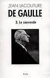 De Gaulle Le souverain