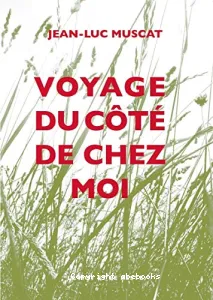 Voyage du côté de chez moi