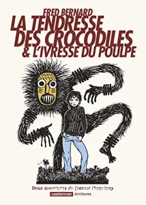 La tendresse des crocodiles ; L'ivresse du poulpe