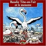 Rosalie Tête-en-l'air et le monstre