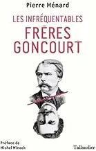 Les infréquentables frères Goncourt