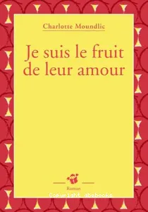 Je suis le fruit de leur amour