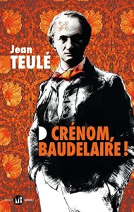 Crénom Baudelaire!