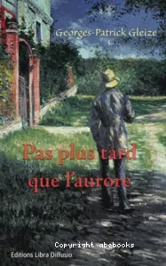 Pas plus tard que l'aurore