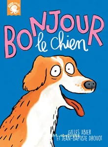 Bonjour le chien