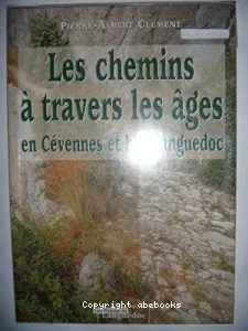 Les chemins à travers les âges en Cévennes et bas Languedoc