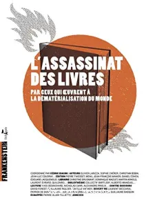 L'assassinat des livres par ceux qui oeuvrent à la dématérialisation du monde