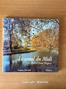 Le canal du Midi et Pierre-Paul Riquet