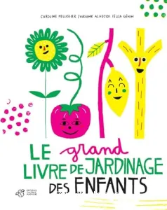 Le grand livre de jardinage des enfants