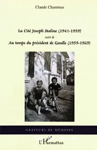 La cité Joseph Staline ; suivi de Au temps du général de Gaulle