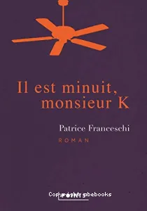 Il est minuit, monsieur K