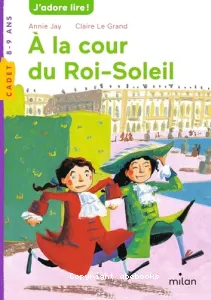 A la Cour du Roi-Soleil