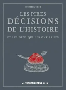 [Les]pires décisions de l'histoire