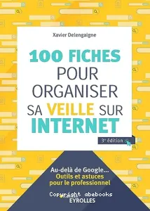 100 fiches pour organiser sa veille sur Internet