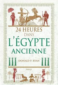 24 heures dans l'Egypte ancienne