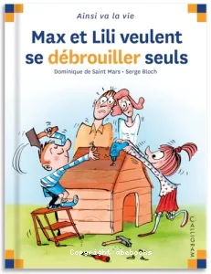 Max et Lili veulent se débrouiller seuls