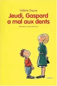 Jeudi, Gaspard a mal aux dents