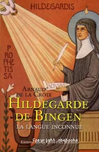 Hildegarde de Bingen, la langue inconnue