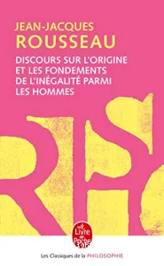 Discours sur l'origine et les fondements de l'inégalité parmi les hommes ; précédé de Discours sur les sciences et les arts