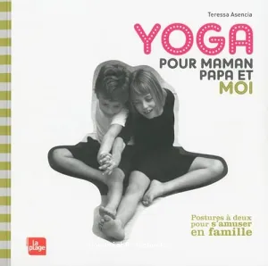 Yoga pour maman, papa et moi