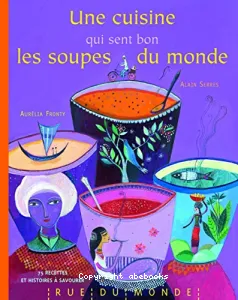 Une cuisine qui sent bon les soupes du monde