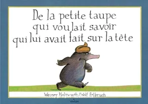 De la petite taupe qui voulait savoir qui lui avait fait sur la tête