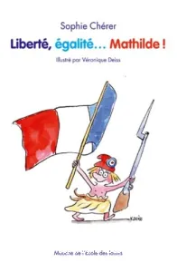 Liberté, égalité... Mathilde !