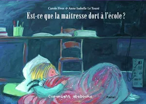 Est-ce que la maîtresse dort à l'école ?