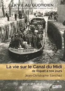 La vie sur le Canal du Midi de Riquet à nos jours