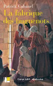 La fabrique des huguenots