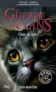 La guerre des Clans, La dernière Prophetie - cycle II - tome 02 : Clair de lune